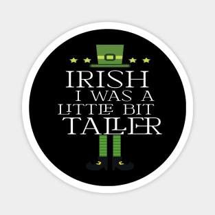 Irish I Was A Little Bit Taller Celebrate St Patricks Day Tee Magnet